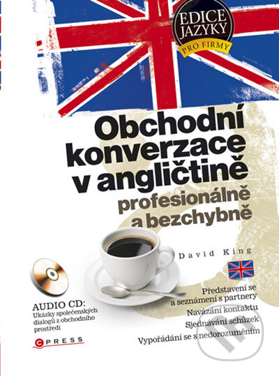 Kniha: Obchodní konverzace v angličtině (David King). Computer Press, 2008 Kniha: Obchodní konverzace v angličtině (David King). Computer Press, 2008