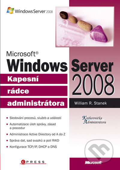 Kniha: Microsoft Windows Server 2008 (William R. Stanek). Computer Press, 2008 Kniha: Microsoft Windows Server 2008 (William R. Stanek). Computer Press, 2008