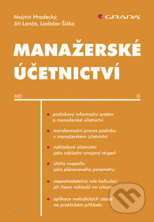 Kniha: Manažerské účetnictví (Mojmír Hradecký a kolektív). Grada, 2008 Kniha: Manažerské účetnictví (Mojmír Hradecký a kolektív). Grada, 2008