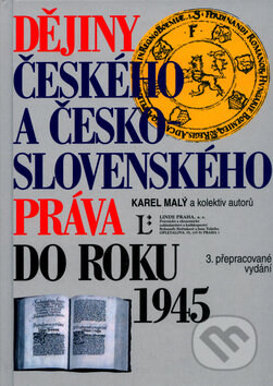 Kniha: Dějiny českého a československého práva do roku 1945 (Karel Malý a kolektiv). Linde, 2006 Kniha: Dějiny českého a československého práva do roku 1945 (Karel Malý a kolektiv). Linde, 2006