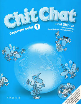 Kniha: Chit Chat - Pracovní sešit 1 (Paul Shipton). Oxford University Press, 2008 Kniha: Chit Chat - Pracovní sešit 1 (Paul Shipton). Oxford University Press, 2008