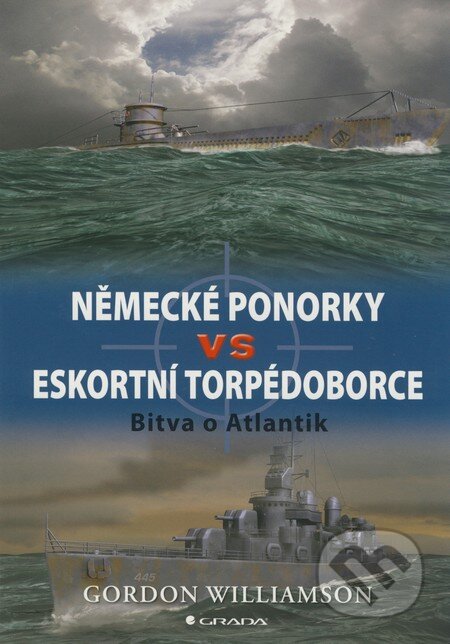 Kniha: Německé ponorky vs eskortní torpédoborce (Gordon Williamson). Grada, 2008 Kniha: Německé ponorky vs eskortní torpédoborce (Gordon Williamson). Grada, 2008