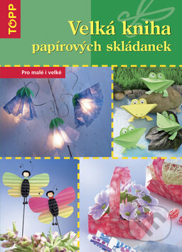 Kniha: Velká kniha papírových skládanek (Anagram). Anagram, 2008 Kniha: Velká kniha papírových skládanek (Anagram). Anagram, 2008