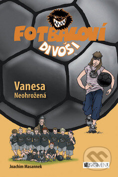 Kniha: Vanesa Neohrožená (Joachim Masannek). Nakladatelství Fragment, 2008 Kniha: Vanesa Neohrožená (Joachim Masannek). Nakladatelství Fragment, 2008