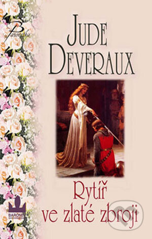 Kniha: Rytíř ve zlaté zbroji (Jude Deveraux). Baronet, 2008 Kniha: Rytíř ve zlaté zbroji (Jude Deveraux). Baronet, 2008
