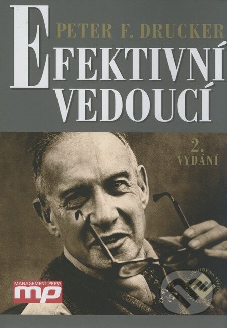 Kniha: Efektivní vedoucí (Peter F. Drucker). Management Press, 2008 Kniha: Efektivní vedoucí (Peter F. Drucker). Management Press, 2008