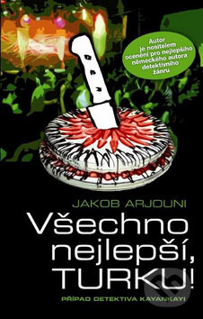 Kniha: Všechno nejlepší, TURKU! (Jakob Arjouni). Nakladatelství Lidové noviny, 2008 Kniha: Všechno nejlepší, TURKU! (Jakob Arjouni). Nakladatelství Lidové noviny, 2008