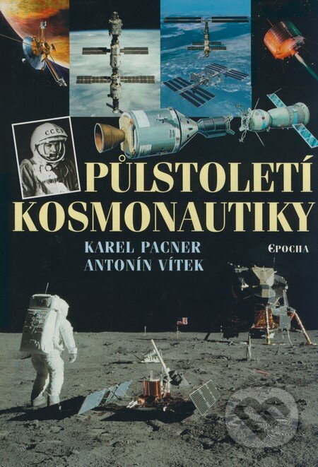 Kniha: Půlstoletí kosmonautiky (Antonín Vítek a Karel Pacner). Epocha, 2008 Kniha: Půlstoletí kosmonautiky (Antonín Vítek a Karel Pacner). Epocha, 2008