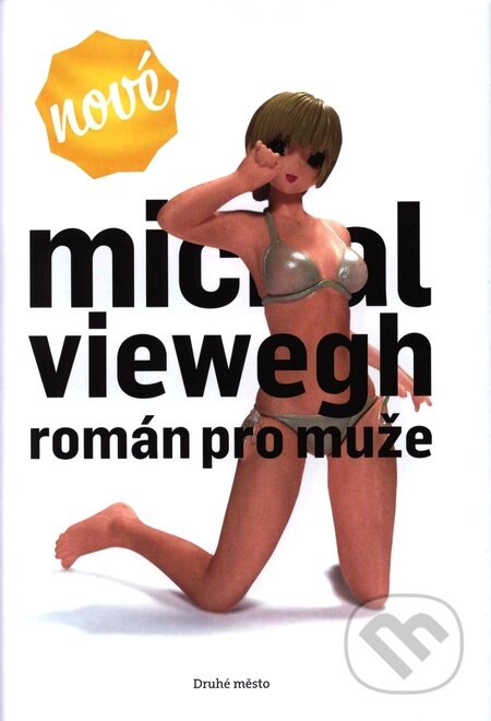 Kniha: Román pro muže (Michal Viewegh). Druhé město, 2008 Kniha: Román pro muže (Michal Viewegh). Druhé město, 2008