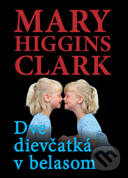 Kniha: Dve dievčatká v belasom (Mary Higgins Clark). Tatran, 2008 Kniha: Dve dievčatká v belasom (Mary Higgins Clark). Tatran, 2008