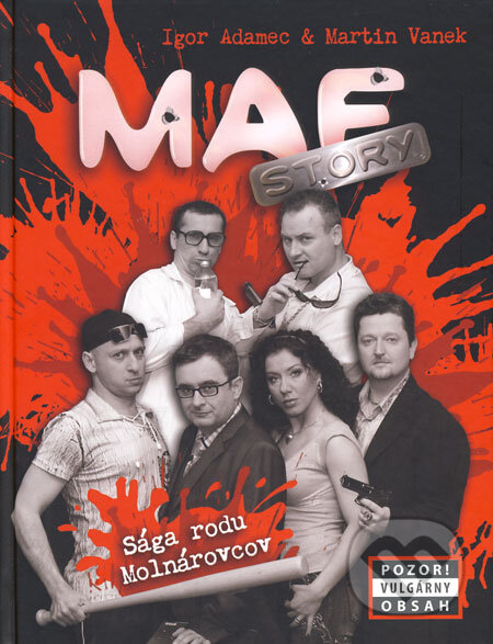 Kniha: Mafstory - Sága rodu Molnárovcov (Igor Adamec a Martin Vanek). Belimex, 2008 Kniha: Mafstory - Sága rodu Molnárovcov (Igor Adamec a Martin Vanek). Belimex, 2008
