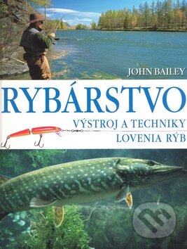 Kniha: Rybárstvo (John Bailey). Ottovo nakladatelství, 2008 Kniha: Rybárstvo (John Bailey). Ottovo nakladatelství, 2008