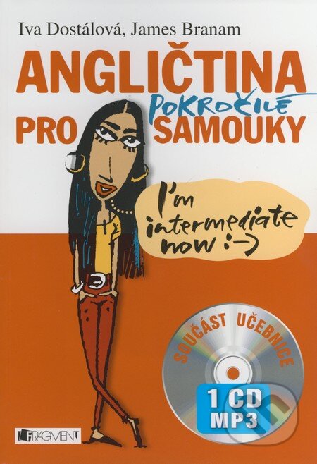 Kniha: Angličtina pro pokročilé samouky (Iva Distálová a James Branam). Nakladatelství Fragment, 2008 Kniha: Angličtina pro pokročilé samouky (Iva Distálová a James Branam). Nakladatelství Fragment, 2008