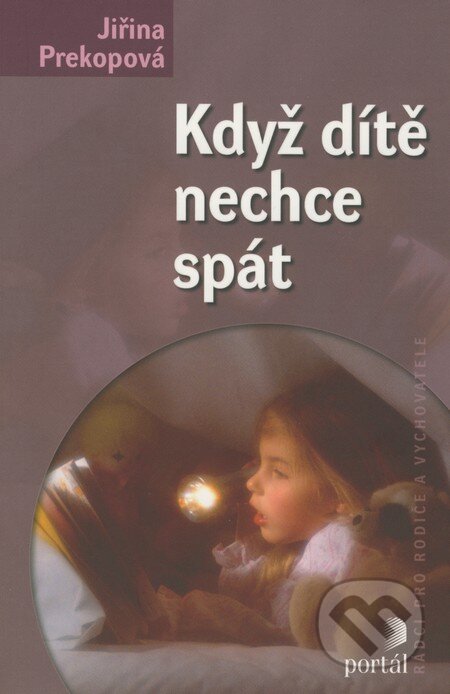 Kniha: Když dítě nechce spát (Jiřina Prekopová). Portál, 2008 Kniha: Když dítě nechce spát (Jiřina Prekopová). Portál, 2008