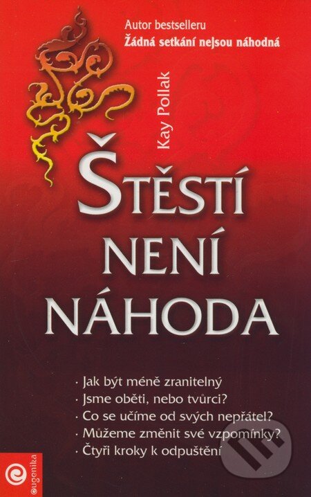 Kniha: Štěstí není náhoda (Kay Pollak). Eugenika, 2008 Kniha: Štěstí není náhoda (Kay Pollak). Eugenika, 2008