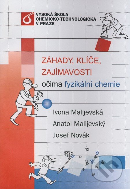 Kniha: Záhady, klíče, zajímavosti očima fyzikální chemie (Anatol Malijevský, Ivona Malijevská a Josef Novák). Vydavatelství VŠCHT, 2004 Kniha: Záhady, klíče, zajímavosti očima fyzikální chemie (Anatol Malijevský, Ivona Malijevská a Josef Novák). Vydavatelství VŠCHT, 2004