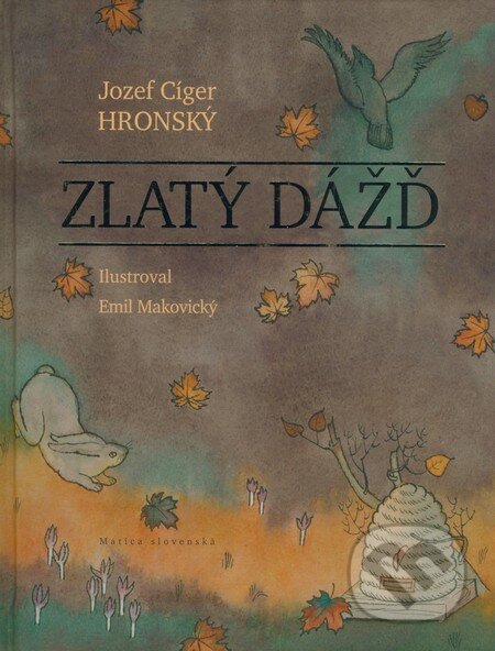 Kniha: Zlatý dážď (Jozef Cíger Hronský). Matica slovenská, 2008 Kniha: Zlatý dážď (Jozef Cíger Hronský). Matica slovenská, 2008