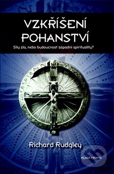 Kniha: Vzkříšení pohanství (Richard Rudgley). Mladá fronta, 2008 Kniha: Vzkříšení pohanství (Richard Rudgley). Mladá fronta, 2008