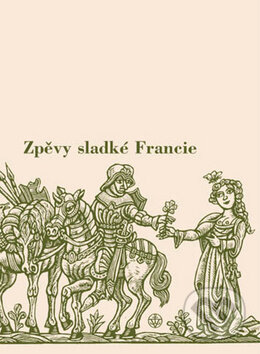 Kniha: Zpěvy sladké Francie (Hanuš Jelínek). Vyšehrad, 2008 Kniha: Zpěvy sladké Francie (Hanuš Jelínek). Vyšehrad, 2008