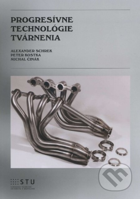 Kniha: Progresívne technológie tvárnenia (Alexander Schrek). STU, 2014 Kniha: Progresívne technológie tvárnenia (Alexander Schrek). STU, 2014