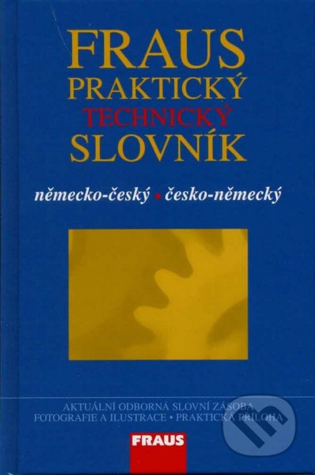 Kniha: Fraus Praktický technický slovník německo-český / česko-německý (Fraus). Fraus, 2008 Kniha: Fraus Praktický technický slovník německo-český / česko-německý (Fraus). Fraus, 2008