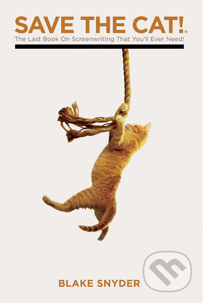 Kniha: Save the Cat! (Blake Snyder). Michael Wiese Productions, 2005 Kniha: Save the Cat! (Blake Snyder). Michael Wiese Productions, 2005