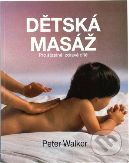 Kniha: Dětská masáž (Peter Walker). Kniha: Dětská masáž (Peter Walker).