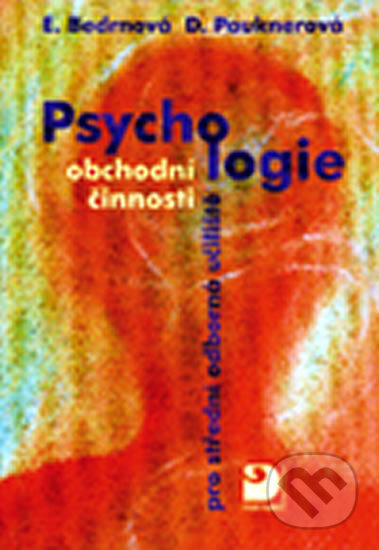 Kniha: Psychologie obchodní činnosti (Daniela Pauknerová a Eva Bedrnová). Fortuna, 2005 Kniha: Psychologie obchodní činnosti (Daniela Pauknerová a Eva Bedrnová). Fortuna, 2005