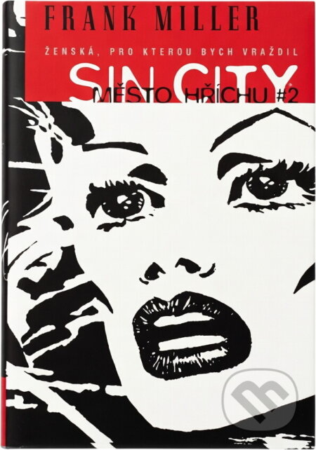 Kniha: Sin City Město hříchu 2 Ženská, pro kterou bych vraždil (Frank Miller; Frank Mil (Frank Miller a Frank Miller; Frank Miller). , 2008 Kniha: Sin City Město hříchu 2 Ženská, pro kterou bych vraždil (Frank Miller; Frank Mil (Frank Miller a Frank Miller; Frank Miller). , 2008
