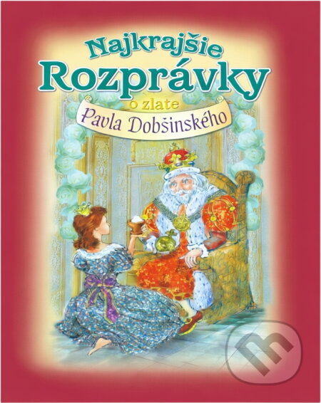 Kniha: Najkrajšie rozprávky o zlate (Pavol Dobšinský a Pavol Dobšinský; Ján Vrabec). , 2005 Kniha: Najkrajšie rozprávky o zlate (Pavol Dobšinský a Pavol Dobšinský; Ján Vrabec). , 2005