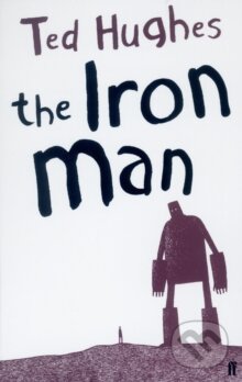Kniha: The Iron Man (Ted Hughes). Faber and Faber, 2005 Kniha: The Iron Man (Ted Hughes). Faber and Faber, 2005