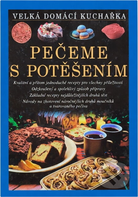 Kniha: Pečeme s potěšením-nové (Annette Wolterová). , 2003 Kniha: Pečeme s potěšením-nové (Annette Wolterová). , 2003