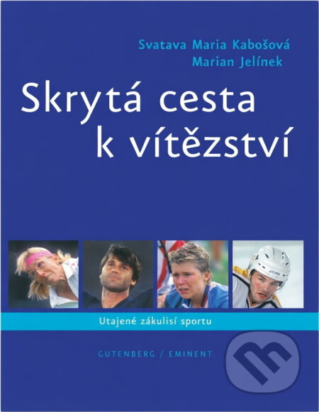 Kniha: Skrytá cesta k vítězství (Marian Jelínek a Svatava Maria Kabošová). Eminent, 2002 Kniha: Skrytá cesta k vítězství (Marian Jelínek a Svatava Maria Kabošová). Eminent, 2002
