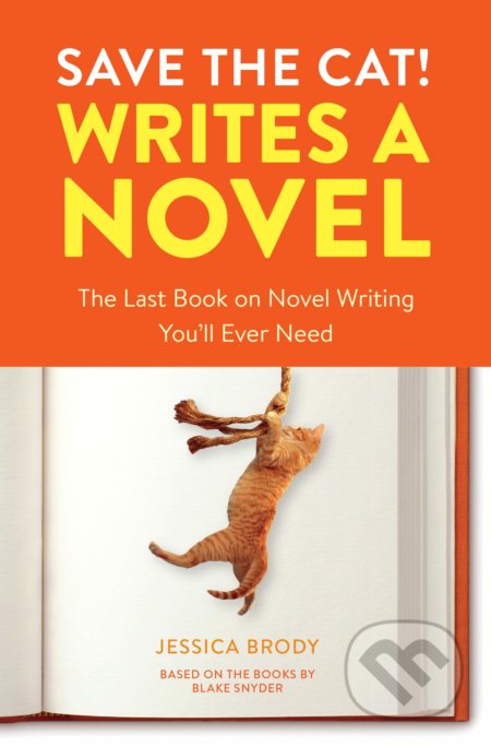 Kniha: Save the Cat! Writes a Novel (Jessica Brody). Ten speed, 2018 Kniha: Save the Cat! Writes a Novel (Jessica Brody). Ten speed, 2018