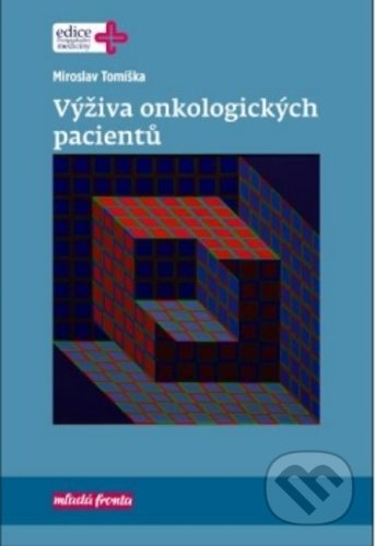 Kniha: Výživa onkologických pacientů (Miroslav Tomíška). Mladá fronta, 2019 Kniha: Výživa onkologických pacientů (Miroslav Tomíška). Mladá fronta, 2019