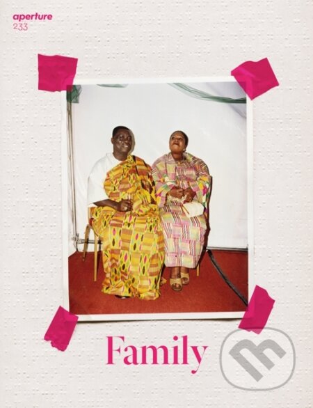 Kniha: Aperture 233: Family (Michael Famighetti). Aperture, 2018 Kniha: Aperture 233: Family (Michael Famighetti). Aperture, 2018