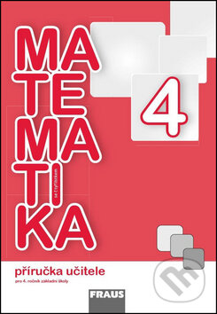 Kniha: Matematika se čtyřlístkem 4 Příručka učitele (Marie Kozlová, Šárka Pěchoučková a Alena Rakoušová). Fraus, 2014 Kniha: Matematika se čtyřlístkem 4 Příručka učitele (Marie Kozlová, Šárka Pěchoučková a Alena Rakoušová). Fraus, 2014