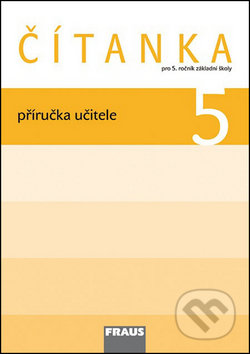 Kniha: Čítanka 5 Příručka učitele (Karel Šebesta a Kateřina Váňová). Fraus, 2011 Kniha: Čítanka 5 Příručka učitele (Karel Šebesta a Kateřina Váňová). Fraus, 2011