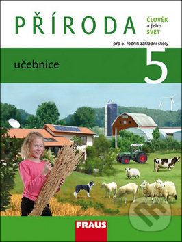 PŘÍRODA 5 učebnice - Iva Frýzová, Jana Jůzlová, Ladislav Dvořák, Fraus, 2013