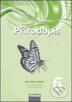 Kniha: Přírodopis 6 Příručka učitele (Ivana Pelikánová, Petra Šimonová a Věra Čabradová). Fraus, 2014 Kniha: Přírodopis 6 Příručka učitele (Ivana Pelikánová, Petra Šimonová a Věra Čabradová). Fraus, 2014