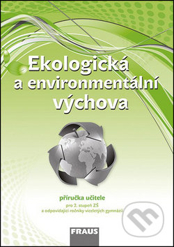 Kniha: Ekologická a environmentální výchova Příručka učitele (Petra Šimonová). Fraus, 2014 Kniha: Ekologická a environmentální výchova Příručka učitele (Petra Šimonová). Fraus, 2014