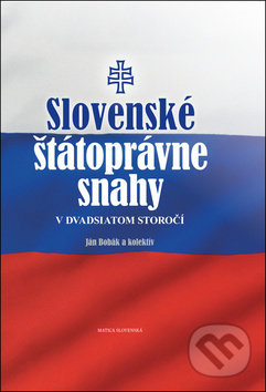 Kniha: Slovenské štátoprávne snahy v dvadsiatom storočí (Ján Bobák a Jan Vladislav). Matica slovenská, 2019 Kniha: Slovenské štátoprávne snahy v dvadsiatom storočí (Ján Bobák a Jan Vladislav). Matica slovenská, 2019