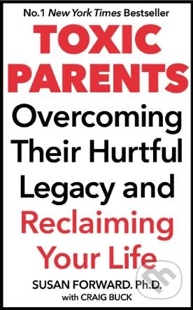 Kniha: Toxic Parents (Susan Forward a Craig Buck). Bantam Press, 2002 Kniha: Toxic Parents (Susan Forward a Craig Buck). Bantam Press, 2002