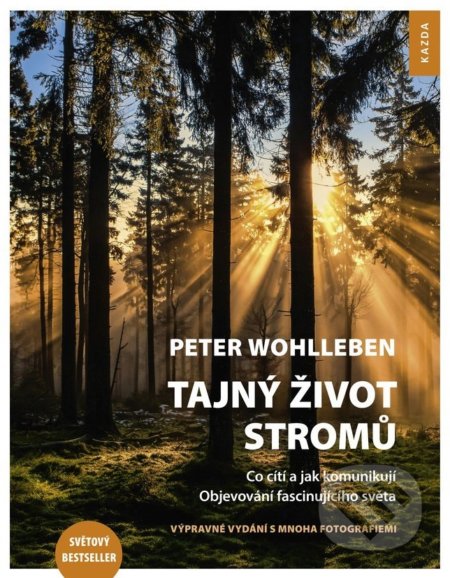 Kniha: Tajný život stromů (Peter Wohlleben). Nakladatelství KAZDA, 2018 Kniha: Tajný život stromů (Peter Wohlleben). Nakladatelství KAZDA, 2018