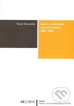 Kniha: Zápas o podnikové rady pracujících, 1968–1969 (Karel Kovanda). Ústav pro soudobé dějiny AV ČR, 2014 Kniha: Zápas o podnikové rady pracujících, 1968–1969 (Karel Kovanda). Ústav pro soudobé dějiny AV ČR, 2014