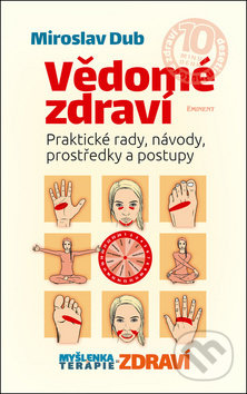 Kniha: Vědomé zdraví (Miroslav Dub). Eminent, 2019 Kniha: Vědomé zdraví (Miroslav Dub). Eminent, 2019