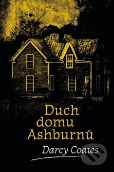 Kniha: Duch domu Ashburnů (Darcy Coates), 2019 Kniha: Duch domu Ashburnů (Darcy Coates), 2019