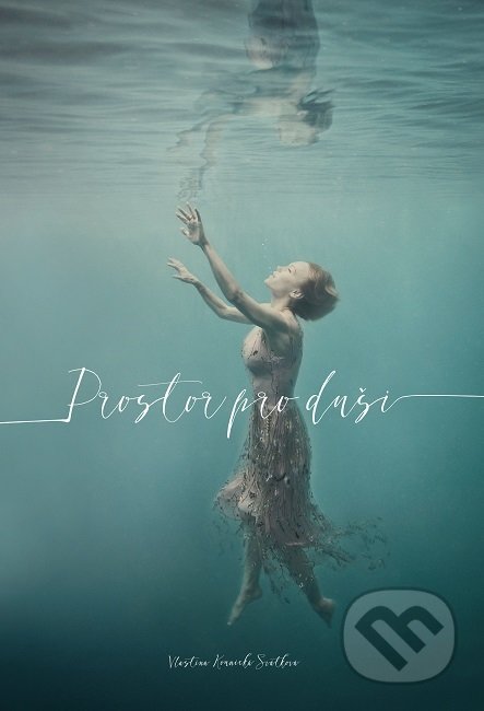 Kniha: Prostor pro duši (Vlastina Kounická Svátková), 2018 Kniha: Prostor pro duši (Vlastina Kounická Svátková), 2018