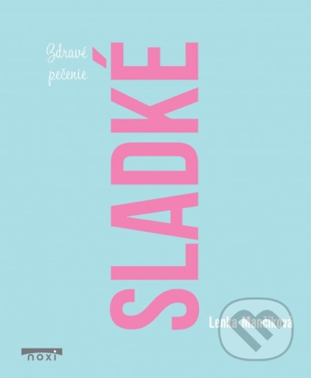 Kniha: Sladké (Lenka Mančíková), 2019 Kniha: Sladké (Lenka Mančíková), 2019