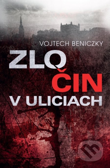 Kniha: Zločin v uliciach (Vojtech Beniczky). Slovenský spisovateľ, 2019 Kniha: Zločin v uliciach (Vojtech Beniczky). Slovenský spisovateľ, 2019